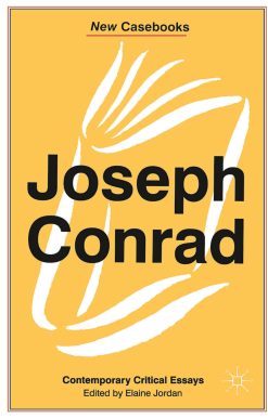 Joseph Conrad: Heart of Darkness, The Secret Agent and Nostromo