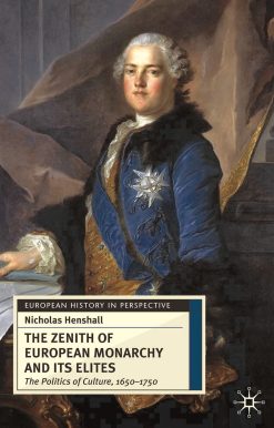 The Zenith of European Monarchy and its Elites