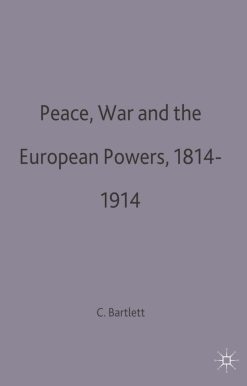 Peace, War and the European Powers, 1814â€“1914
