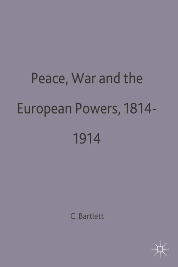 Peace, War and the European Powers, 1814â€“1914