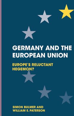 Germany and the European Union: Europe's Reluctant Hegemon?