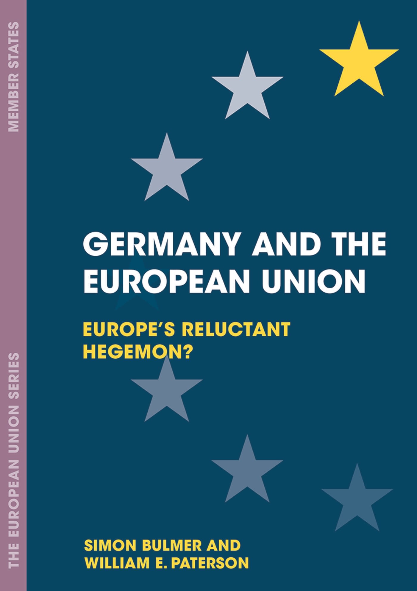 Germany and the European Union: Europe's Reluctant Hegemon? 1 Germany and the European Union: Europe's Reluctant Hegemon?