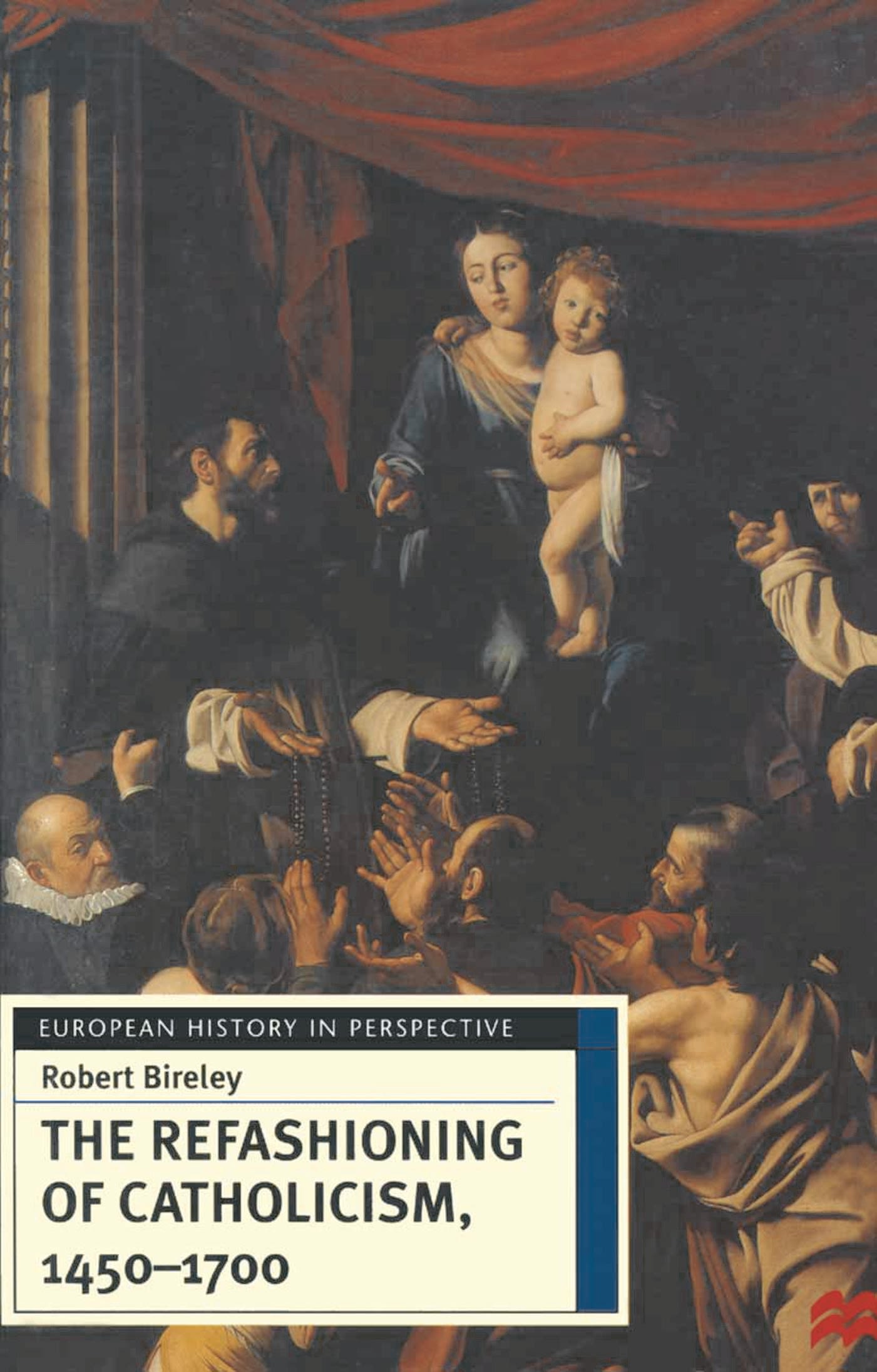 The Refashioning of Catholicism, 1450-1700 1 The Refashioning of Catholicism, 1450-1700