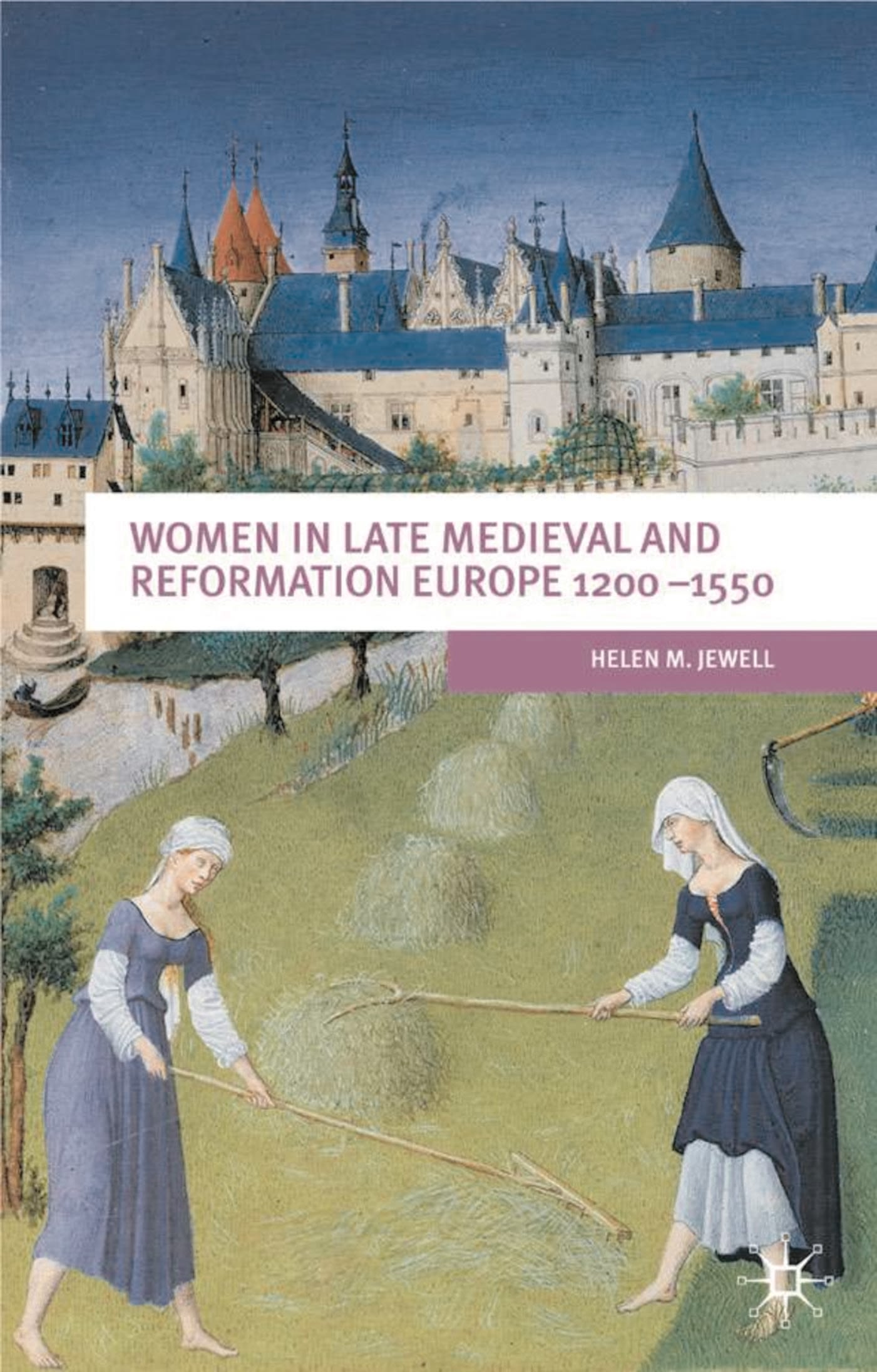 Women In Late Medieval and Reformation Europe 1200-1550 1 Women In Late Medieval and Reformation Europe 1200-1550