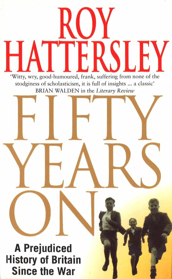 50 Years On: A Prejudiced History of Britain Since the War