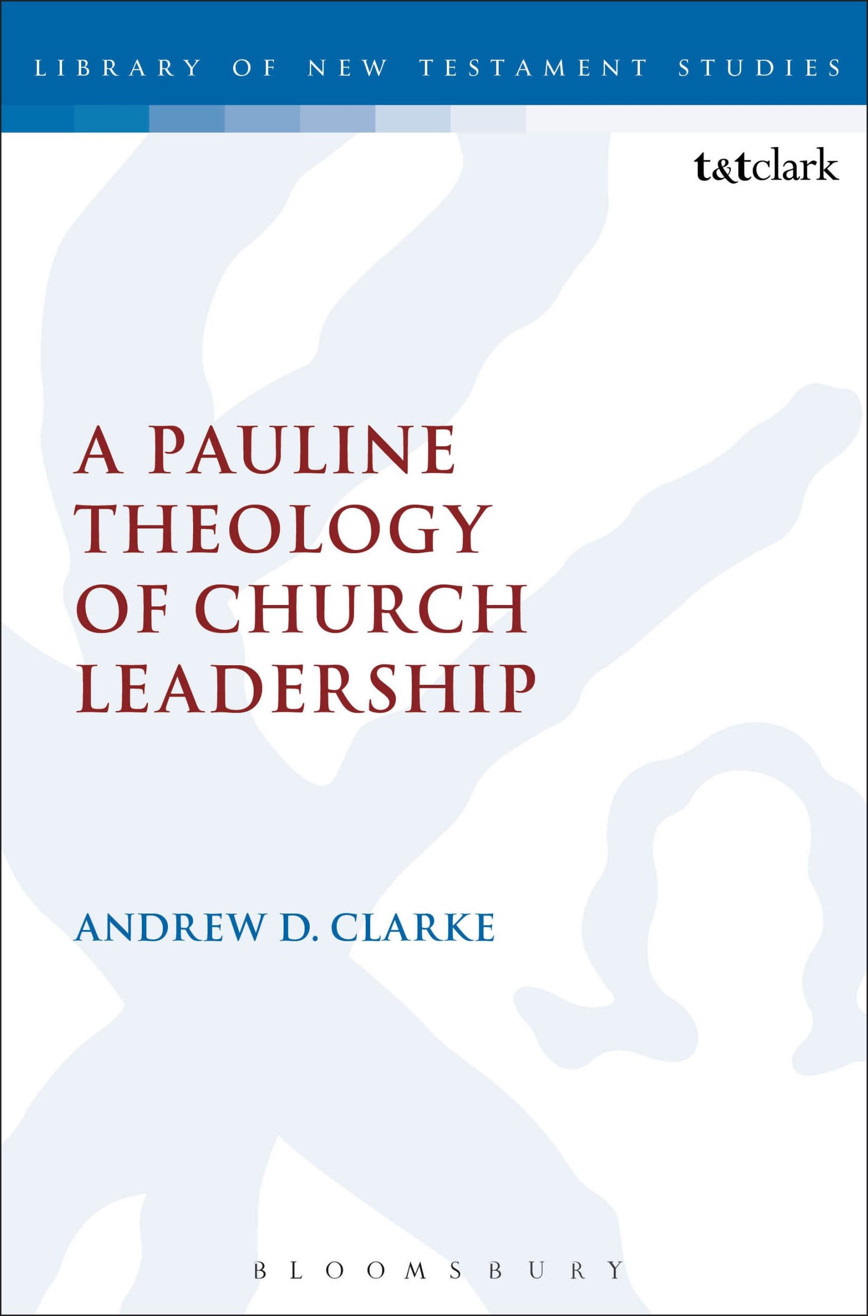A Pauline Theology of Church Leadership 1 A Pauline Theology of Church Leadership