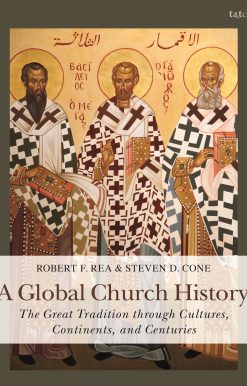 A Global Church History: The Great Tradition through Cultures, Continents and Centuries