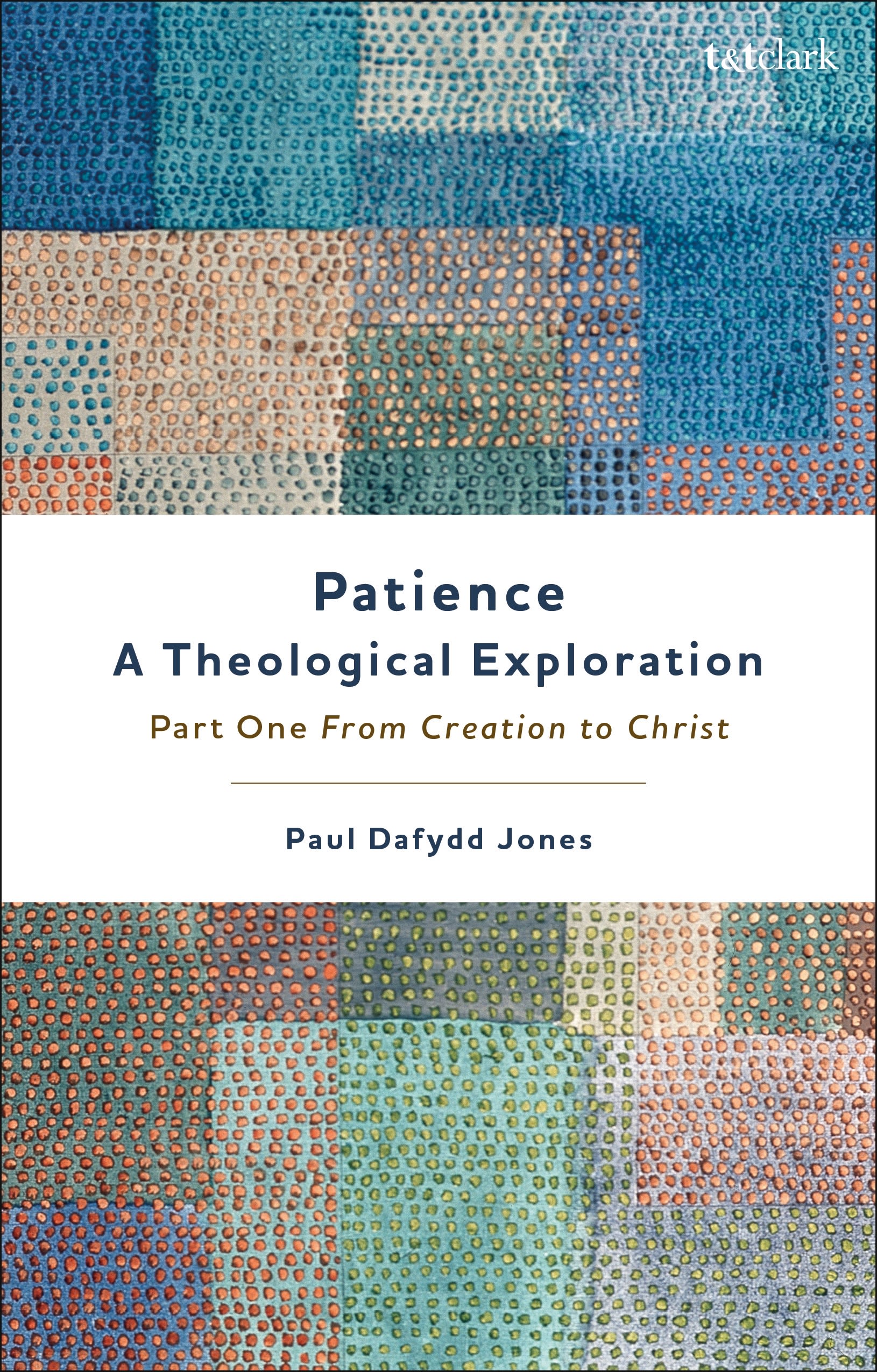 Patience—A Theological Exploration: Part One, from Creation to Christ 1 Patience—A Theological Exploration: Part One, from Creation to Christ