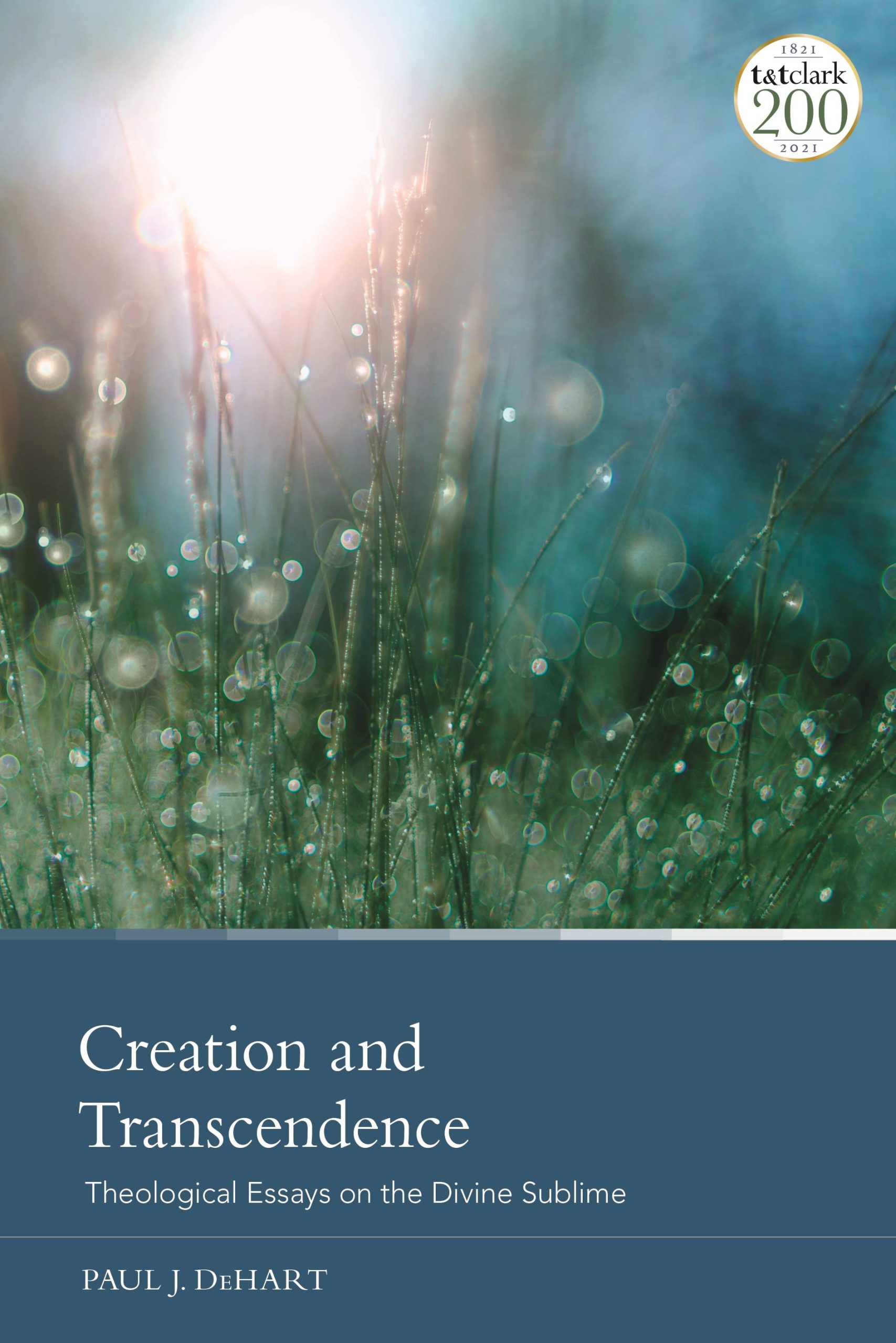 Creation and Transcendence: Theological Essays on the Divine Sublime 1 Creation and Transcendence: Theological Essays on the Divine Sublime