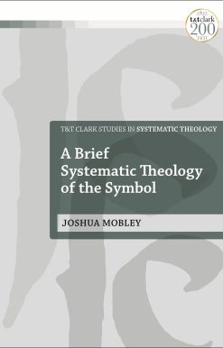 A Brief Systematic Theology of the Symbol