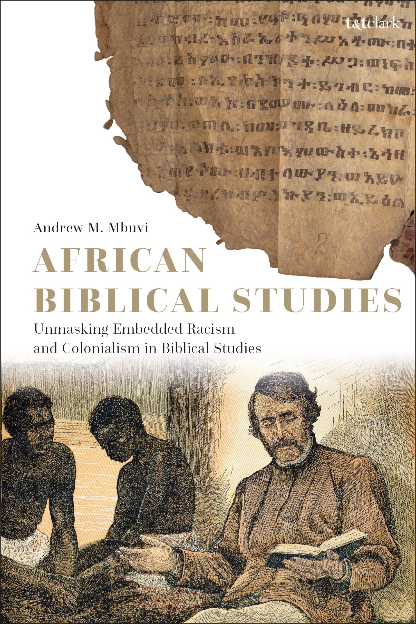African Biblical Studies: Unmasking Embedded Racism and Colonialism in Biblical Studies 1 African Biblical Studies: Unmasking Embedded Racism and Colonialism in Biblical Studies