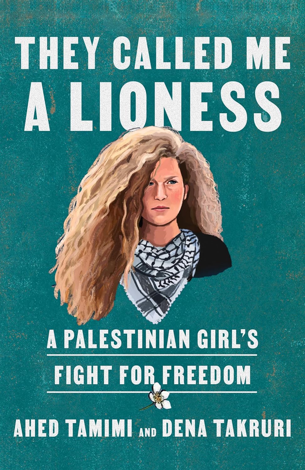 They Called Me a Lioness: A Palestinian Girl's Fight for Freedom 1 They Called Me a Lioness: A Palestinian Girl's Fight for Freedom