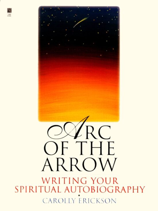 Arc of the Arrow Writing Your Spiritual Autobiography