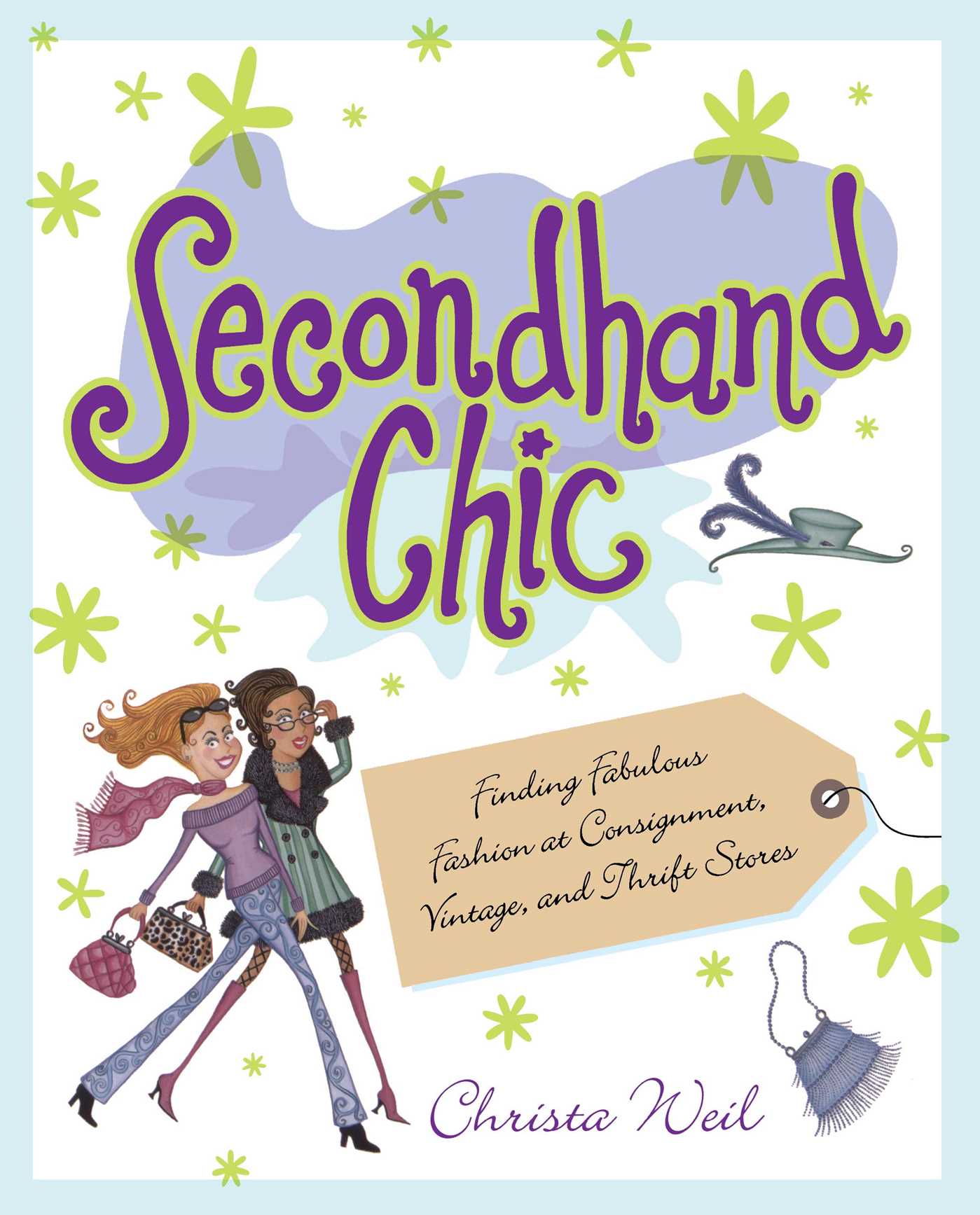 Secondhand Chic Finding Fabulous Fashion at Consignment, Vintage, and Thrift Shops