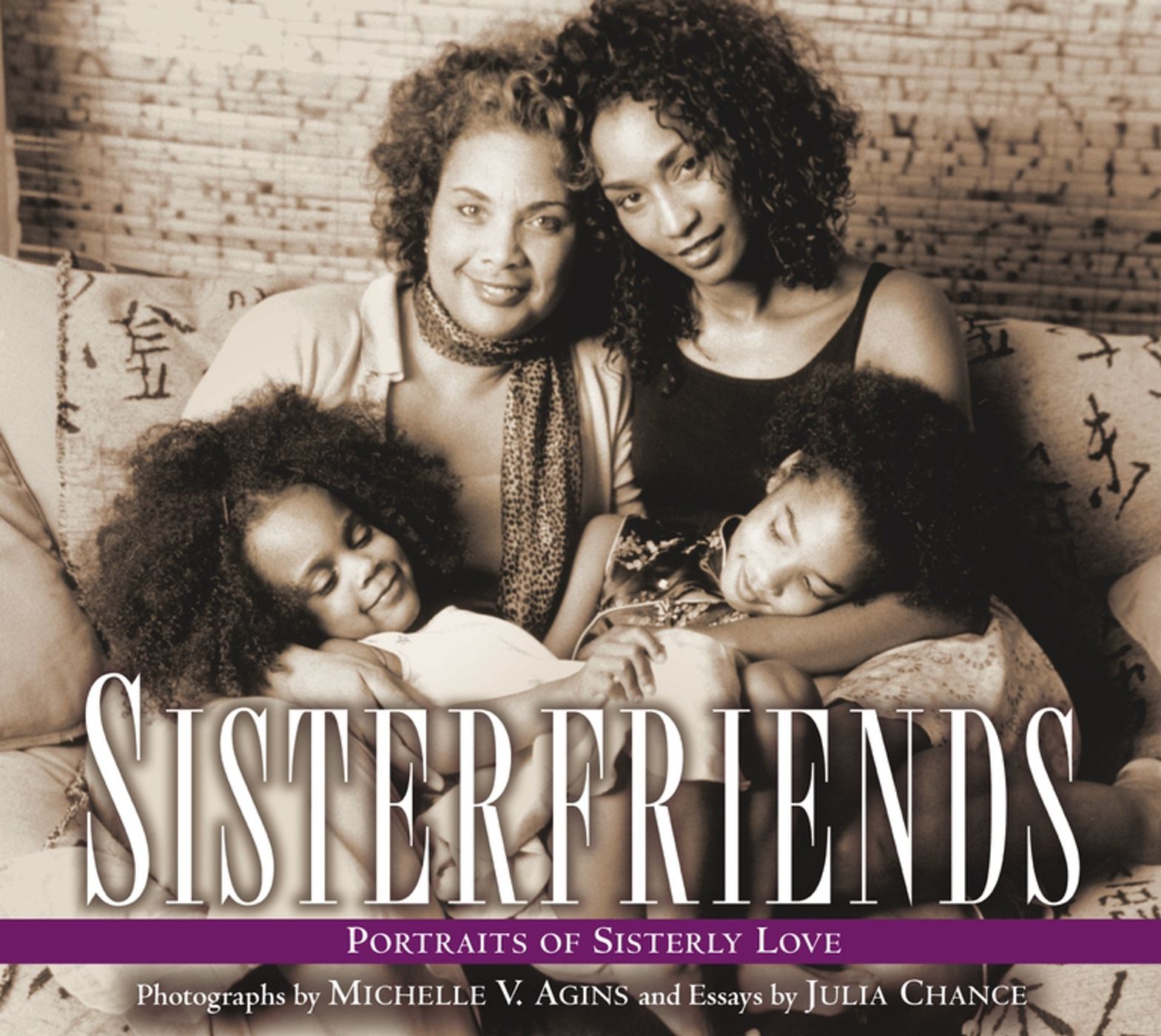 Sisterfriends Portraits of Sisterly Love
