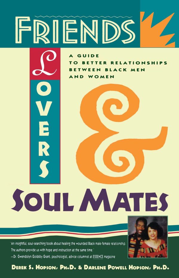Friends, Lovers, and Soulmates A Guide to Better Relationships Between Black Men and Women