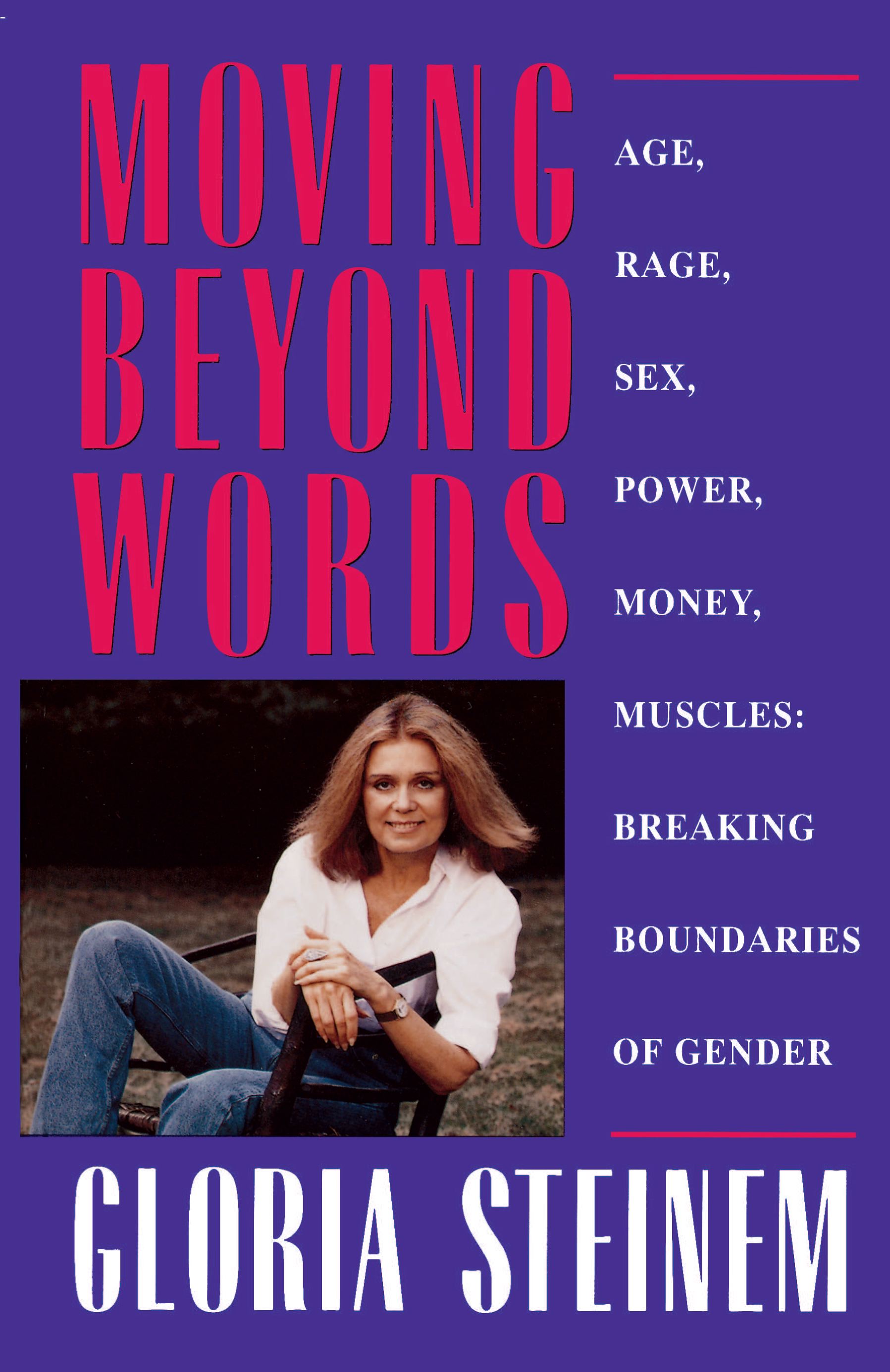 Moving Beyond Words Age, Rage, Sex, Power, Money, Muscles: Breaking Boundaries of Gender