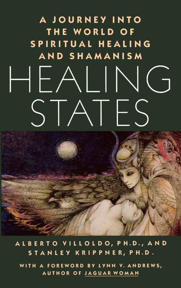 Healing States A Journey Into the World of Spiritual Healing and Shamanism