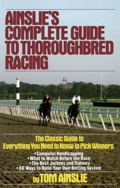 Ainslie's Complete Guide to Thoroughbred Racing