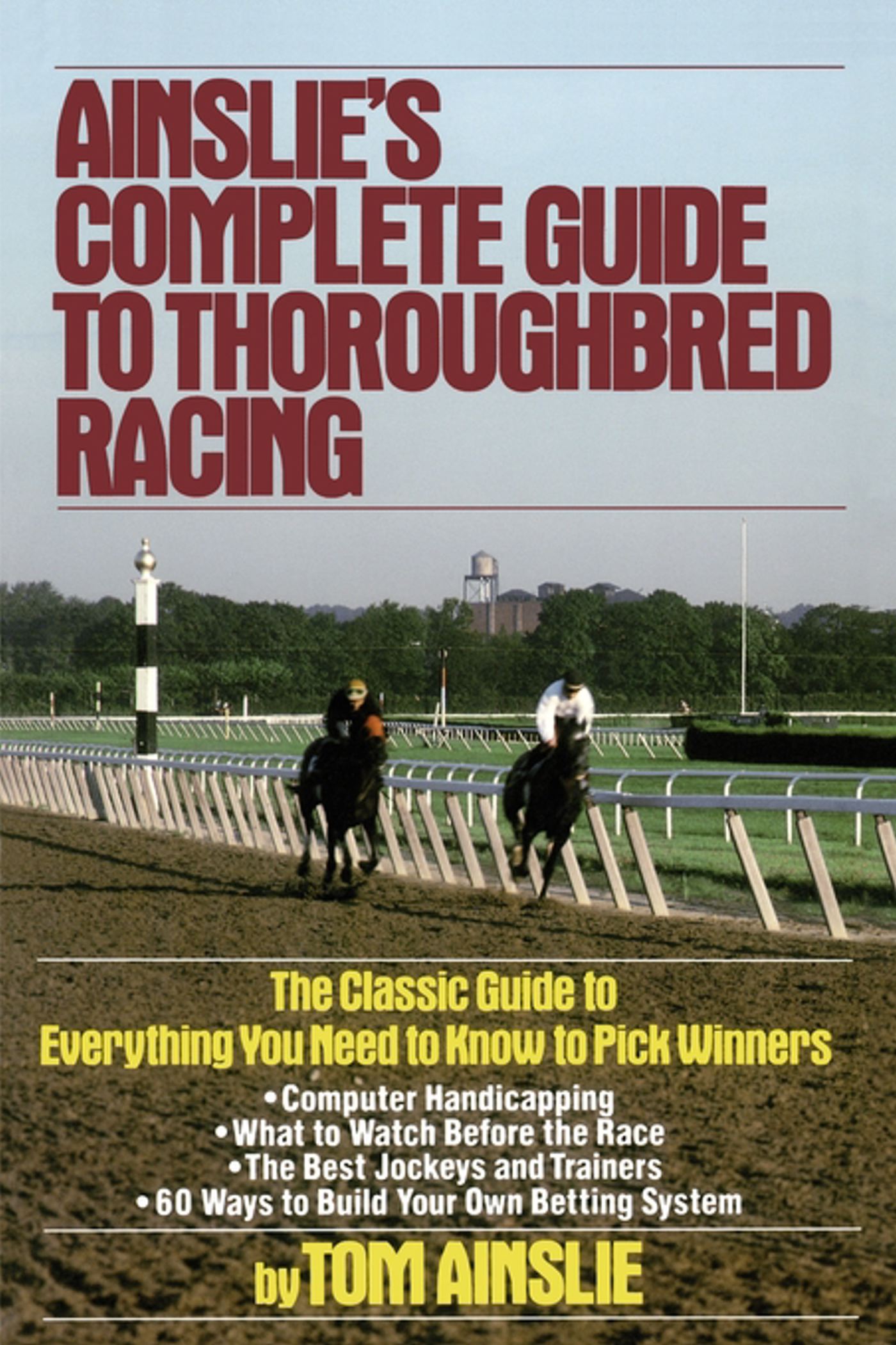 Ainslie's Complete Guide to Thoroughbred Racing 1 Ainslie's Complete Guide to Thoroughbred Racing