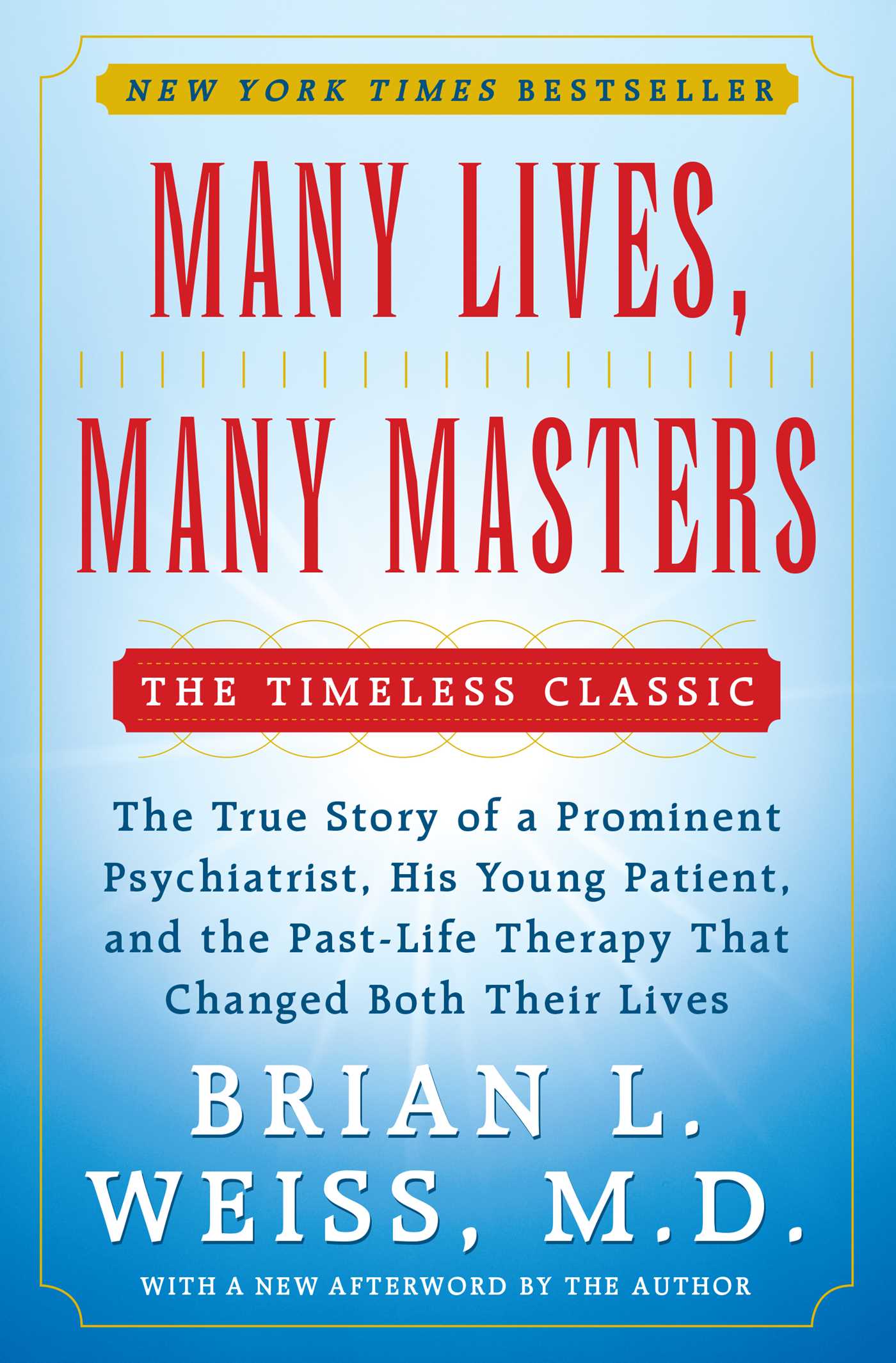 Many Lives, Many Masters The True Story of a Prominent Psychiatrist, His Young Patient, and the Past-Life Therapy That Changed Both Their Lives