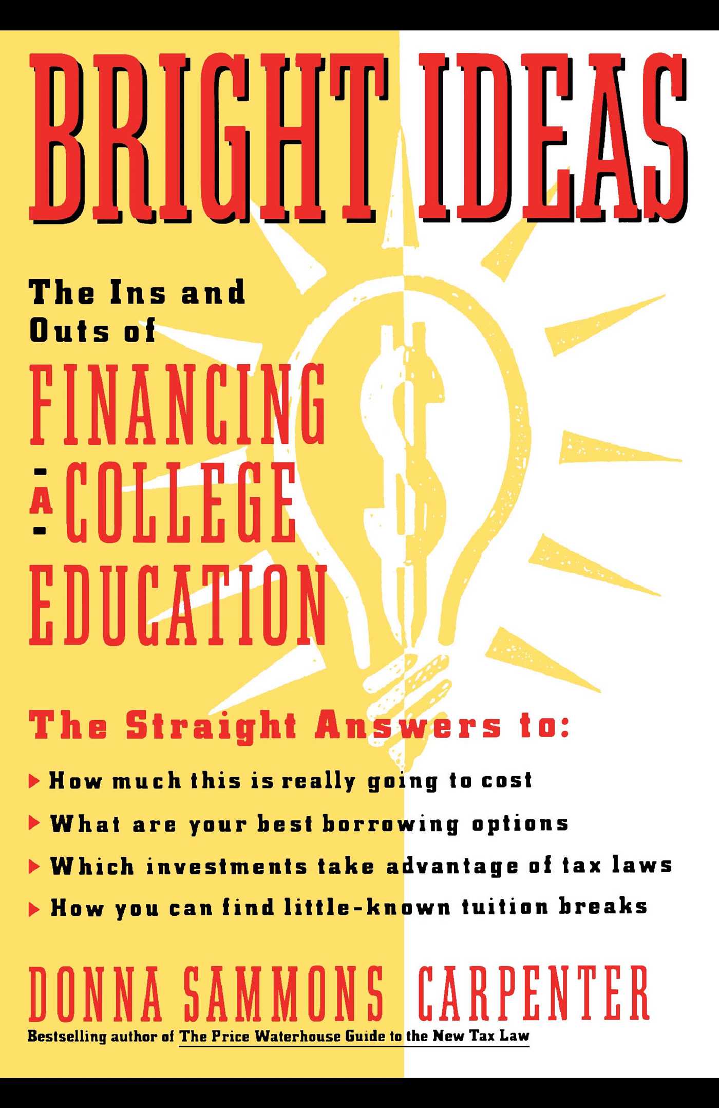 Bright Ideas: The Ins & Outs of Financing a College Education 1 Bright Ideas: The Ins & Outs of Financing a College Education