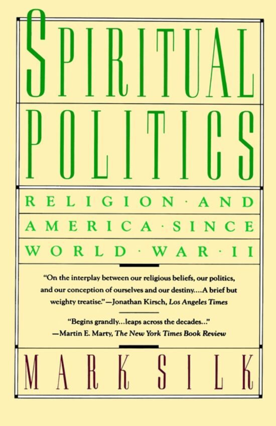Spiritual Politics Religion and America Since World War II