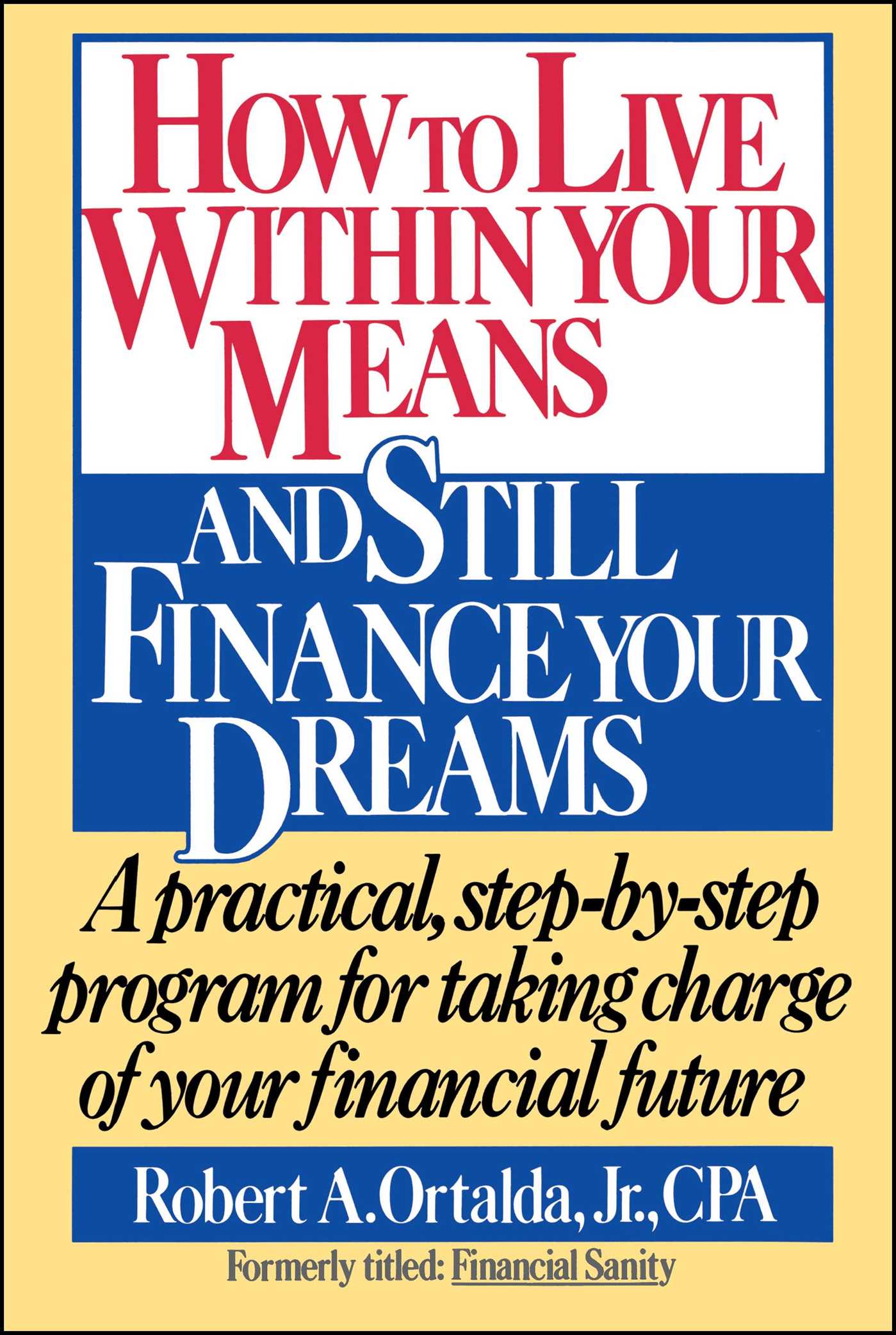 How to Live Within Your Means and Still Finance Your Dreams 1 How to Live Within Your Means and Still Finance Your Dreams