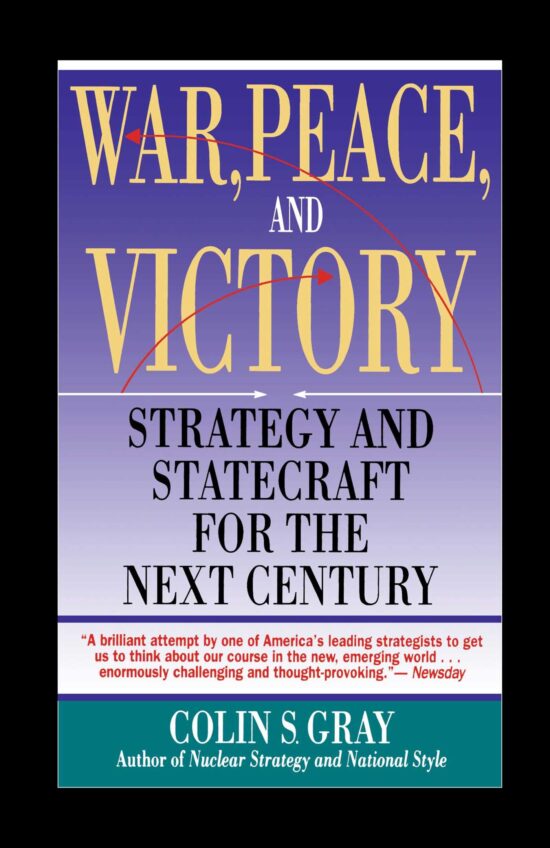 WAR, PEACE AND VICTORY: STRATEGY AND STATECRAFT FOR THE NEXT CENTURY