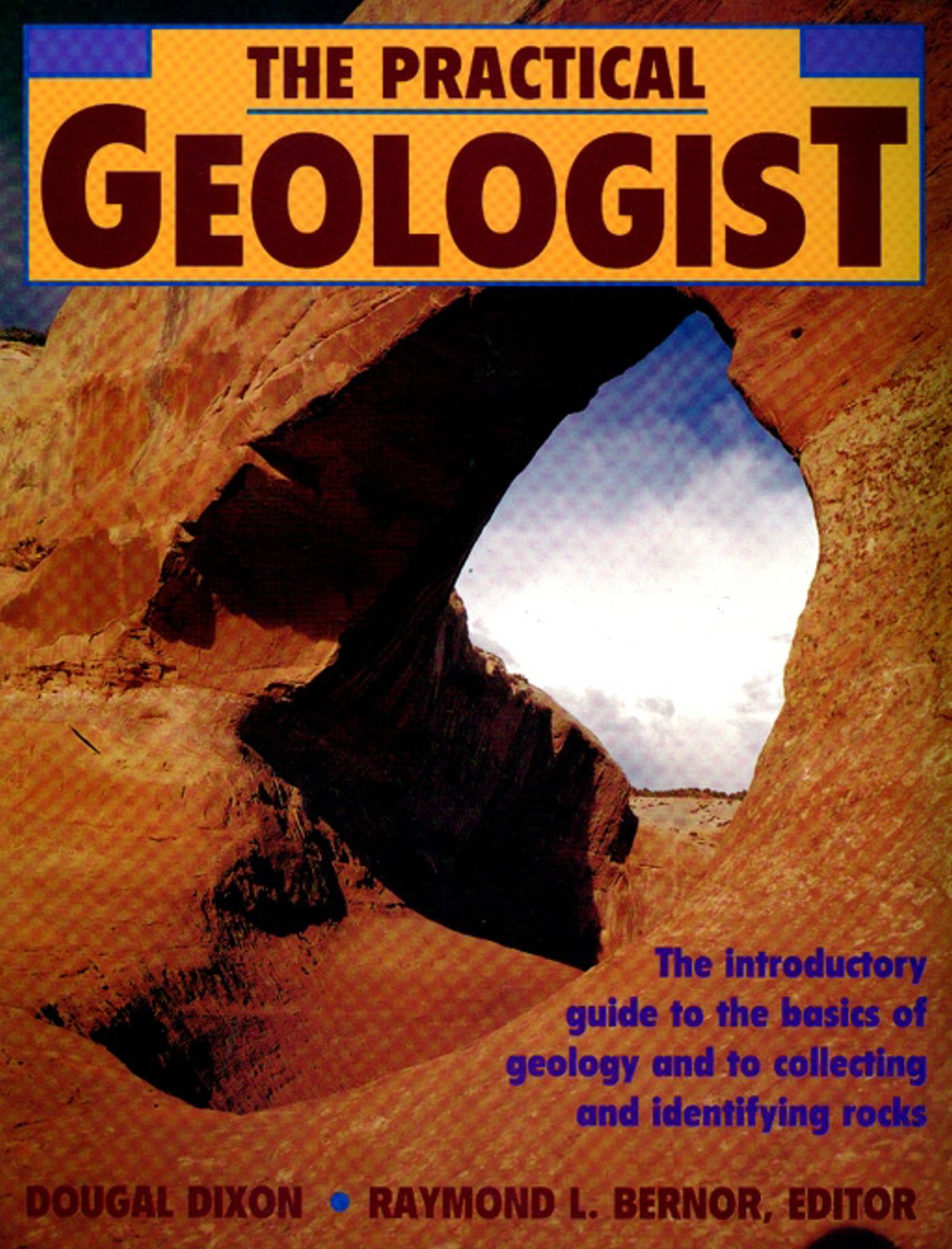 The Introductory Guide to the Basics of Geology and to Collecting and Identifying Rocks