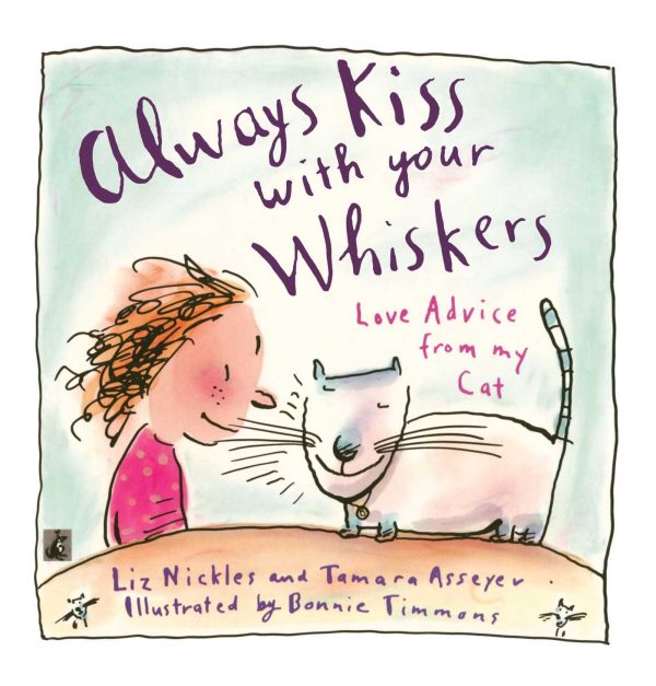 Always Kiss with Your Whiskers Love Advise from My Cat