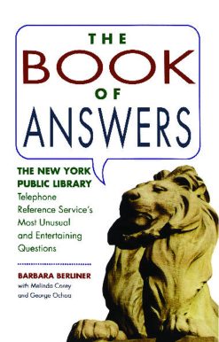 Book of Answers The New York Public Library Telephone Reference Service's Most Unusual and Enter