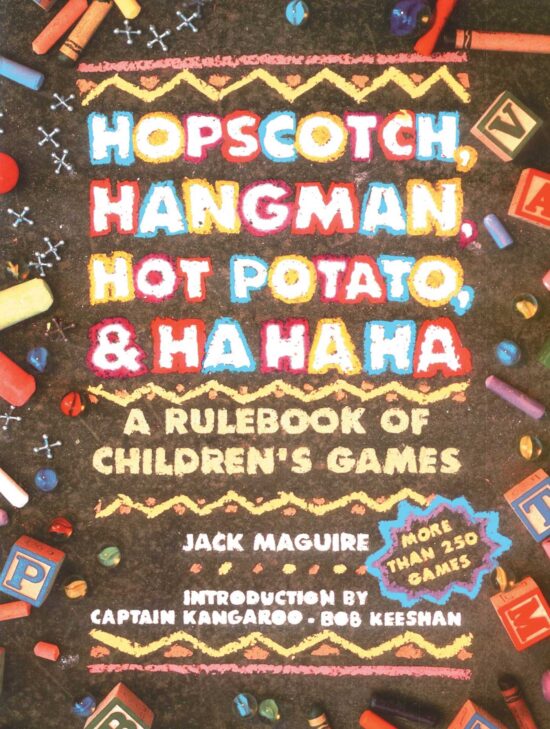 Hopscotch, Hangman, Hot Potato, & Ha Ha Ha A Rulebook of Children's Games