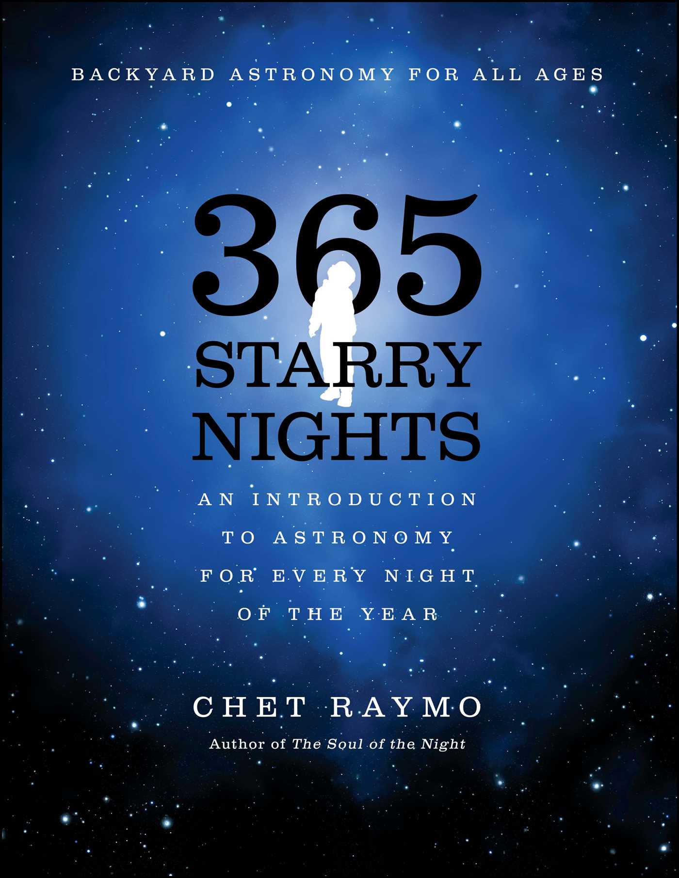 Three Hundred and Sixty Five Starry Nights An Introduction to Astronomy for Every Night of the Year