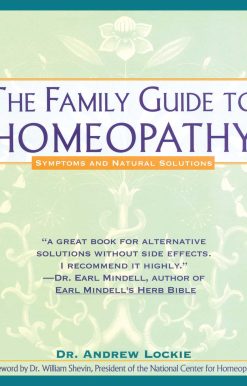 Family Guide to Homeopathy Symptoms and Natural Solutions
