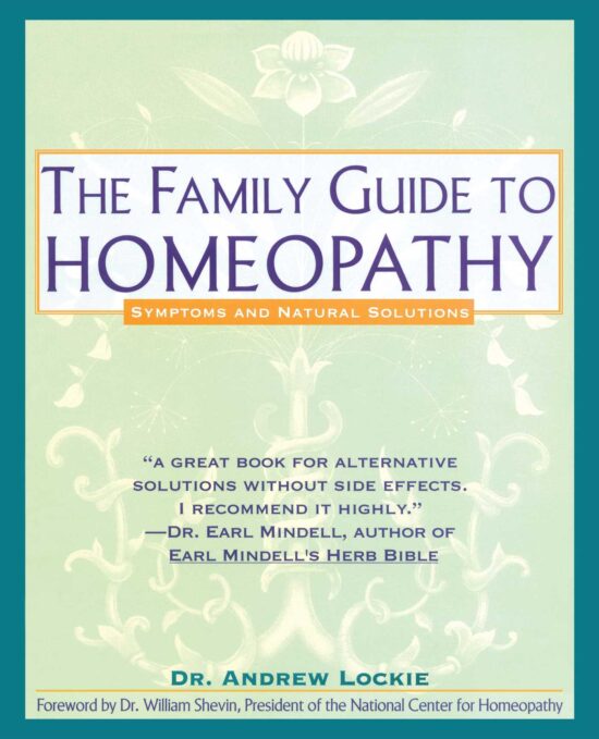 Family Guide to Homeopathy Symptoms and Natural Solutions