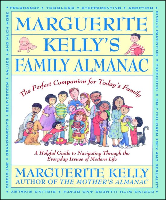 Marguerite Kelly's Family Almanac The Perfect Companion for Today's Family--a Helpful Guide to Navigating Through