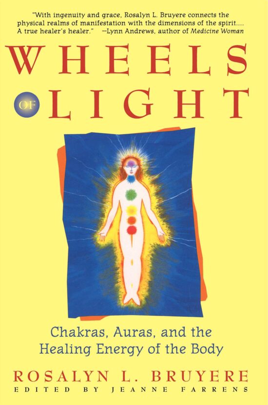 Wheels of Light Chakras, Auras, and the Healing Energy of the Body