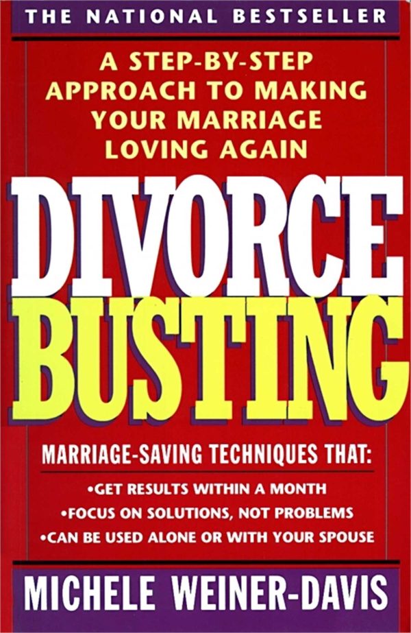 Divorce Busting A Step-By-Step Approach to Making Your Marriage Loving Again