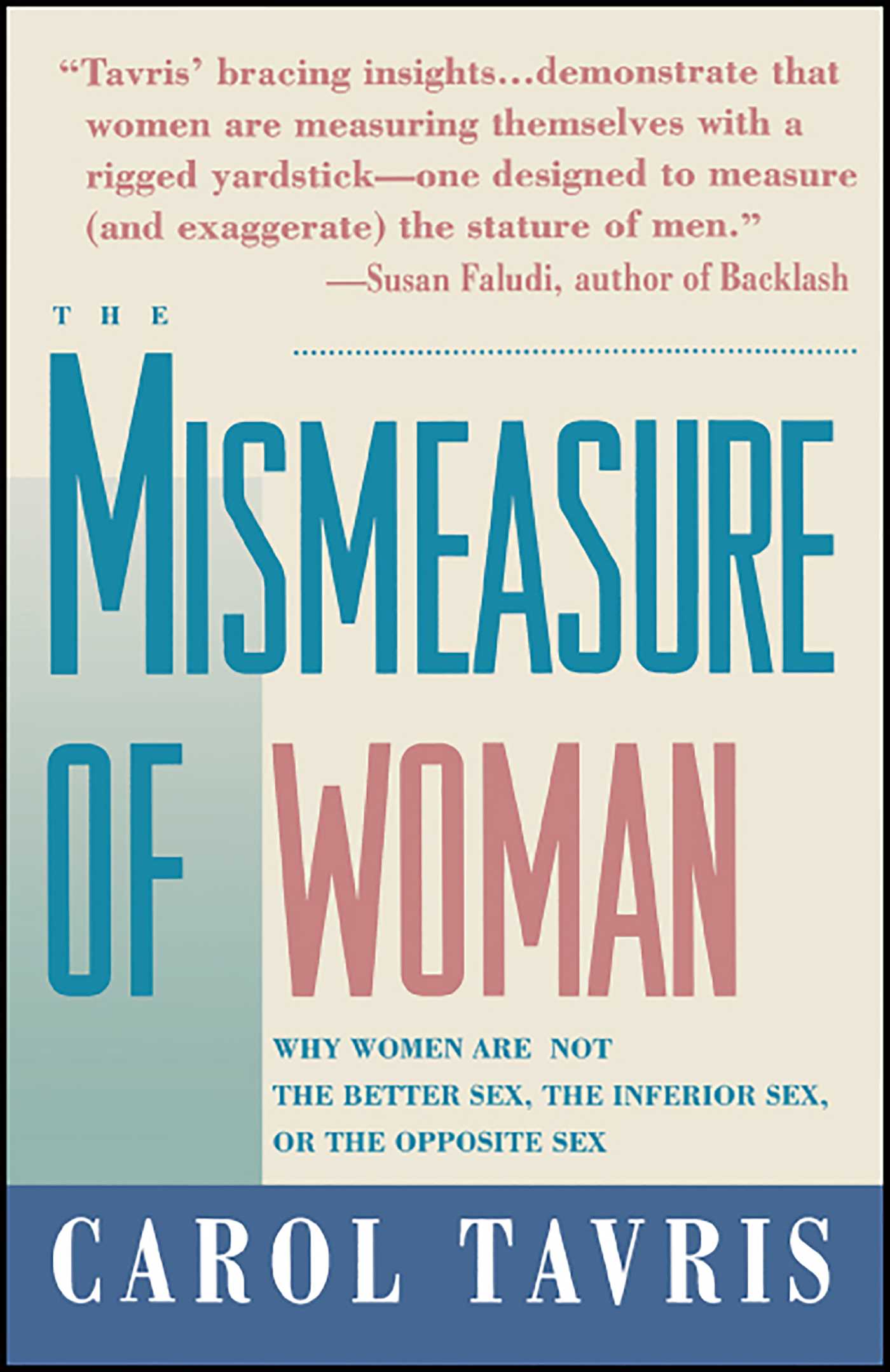 Mismeasure of Woman Why Women are Not the Better Sex, the Inferior Sex, or the Opposite Sex