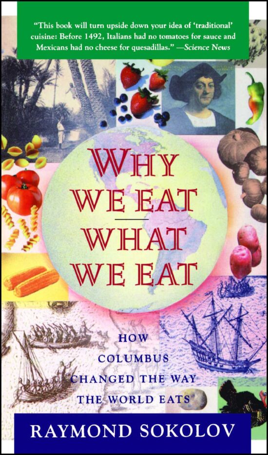 Why We Eat What We Eat How Columbus Changed the Way the World Eats