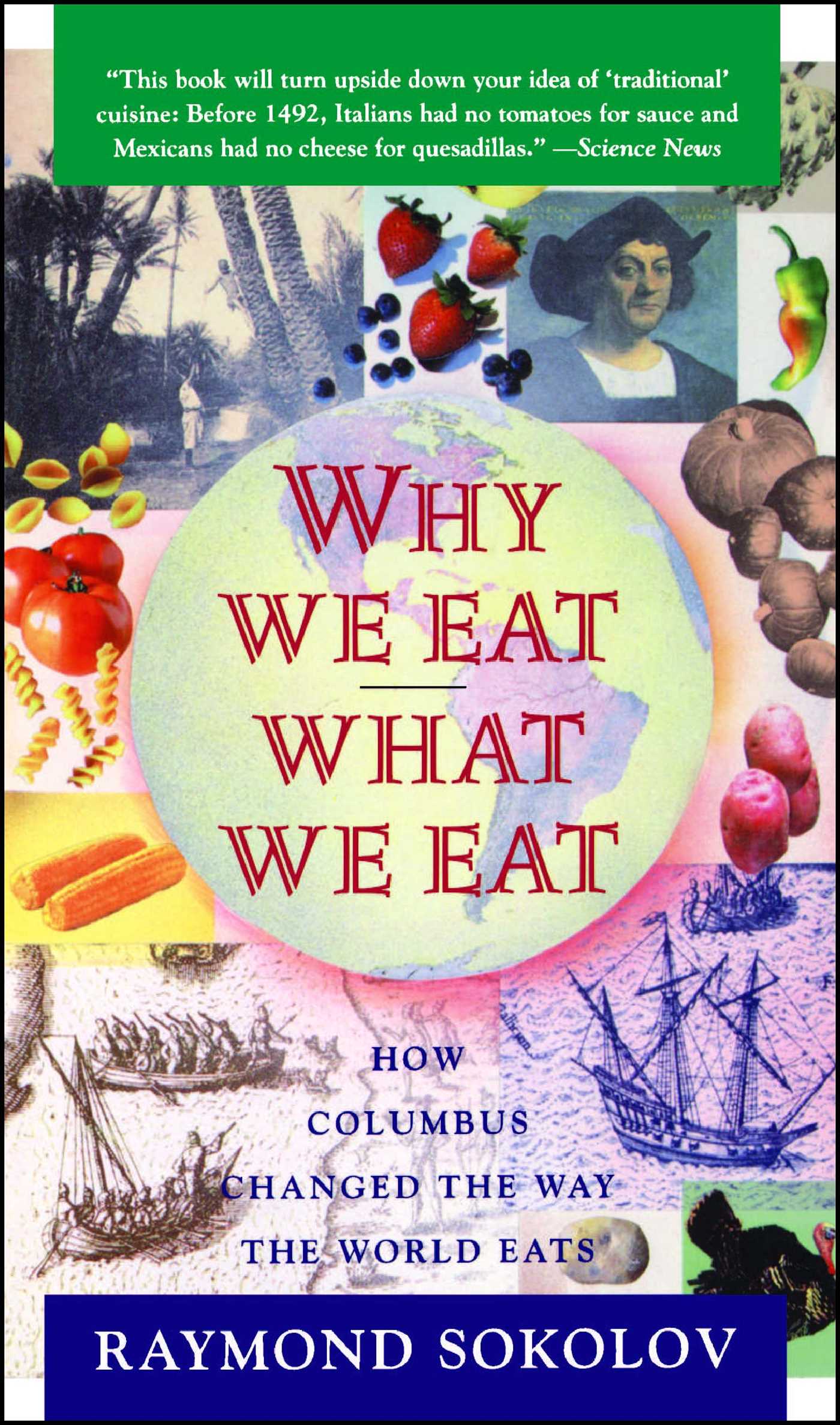 Why We Eat What We Eat How Columbus Changed the Way the World Eats