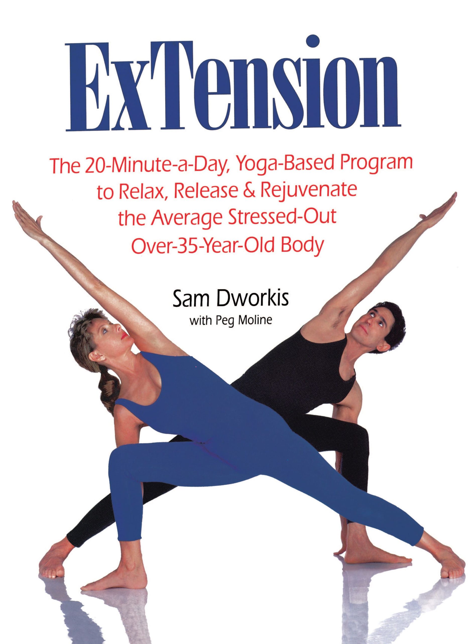 ExTension The 20-Minute-a-Day, Yoga-Based Program to Relax, Release & Rejuvenate the Average Stressed-Out Over-35-Year-Old Body 1 ExTension The 20-Minute-a-Day, Yoga-Based Program to Relax, Release & Rejuvenate the Average Stressed-Out Over-35-Year-Old Body