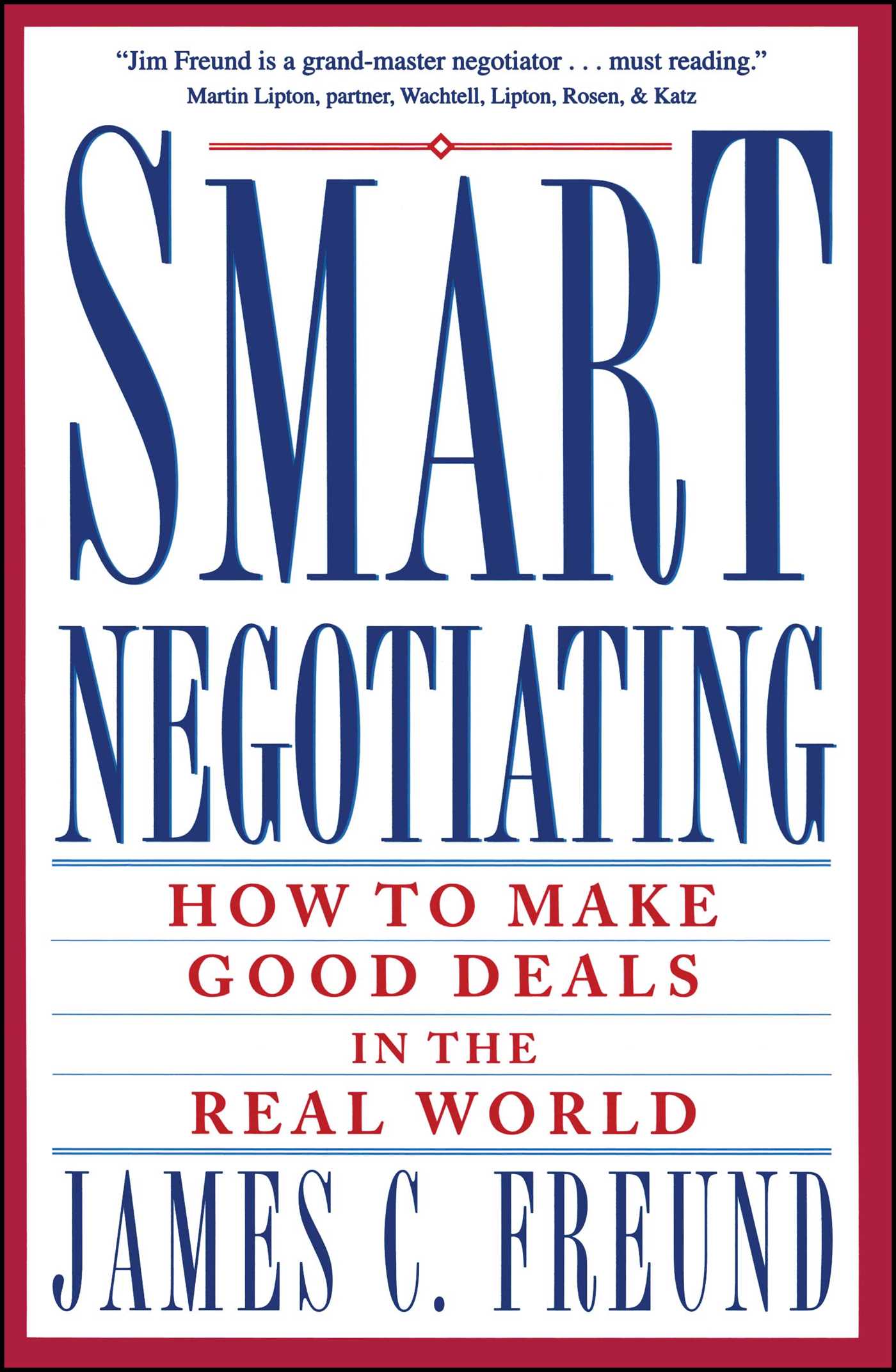 Smart Negotiating How to Make Good Deals in the Real World
