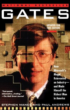Gates How Microsoft's Mogul Reinvented an Industry--and Made Himself the Richest Man in America