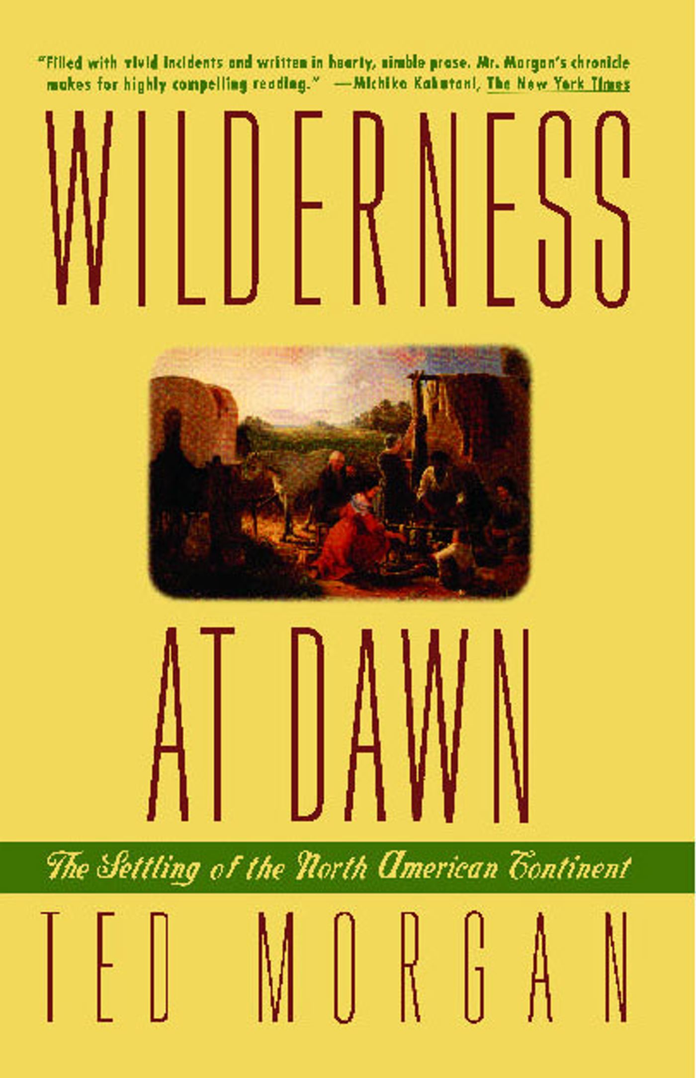 Wilderness at Dawn The Settling of the North American Continent