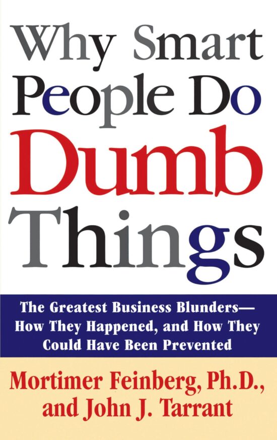 Why Smart People Do Dumb Things Lessons from the New Science of Behavioral Economics