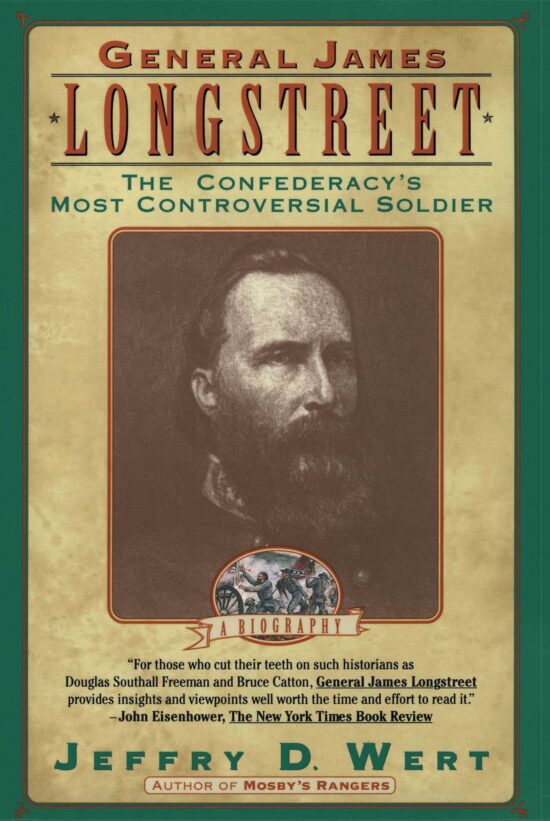 General James Longstreet The Confederacy's Most Controversial Soldier