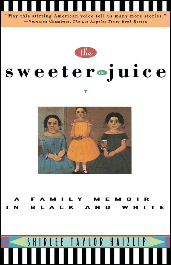 Sweeter the Juice A Family Memoir in Black and White