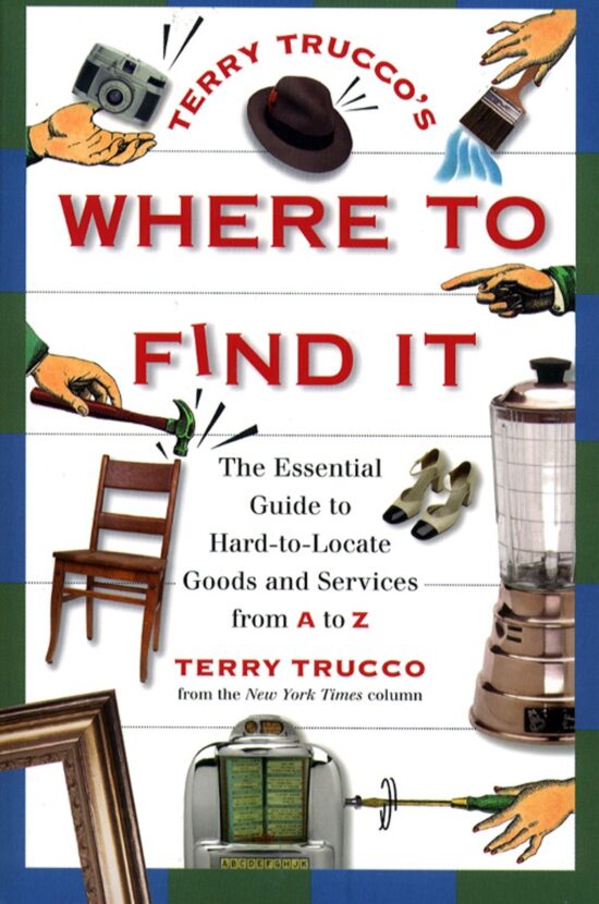 Terry Trucco's Where to Find It The Essential Guide to Hard-to-Locate Goods and Services From A-Z